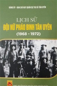 Ra mắt sách “Lịch sử Đội nữ Pháo binh Tân Uyên giai đoạn 1968-1972”