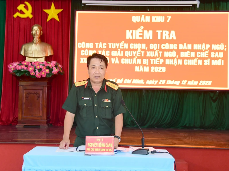 Quân khu 7 kiểm tra công tác tuyển quân, giải quyết quân nhân xuất ngũ và chuẩn bị tiếp nhận chiến sĩ mới tại Thành phố Hồ Chí Minh