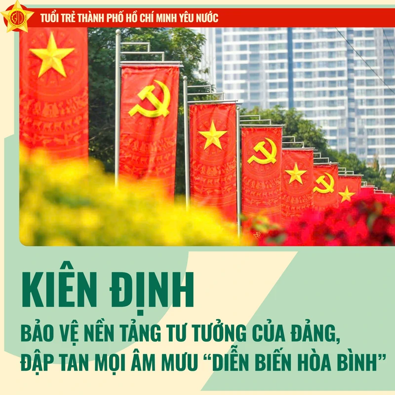  Kiên định bảo vệ nền tảng tư tưởng của Đảng, đập tan mọi âm mưu “diễn biến hòa bình”