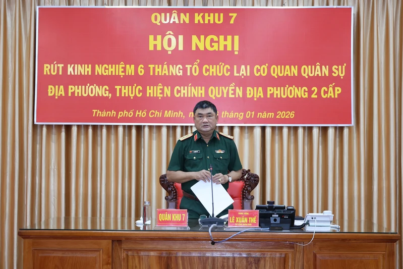 Quân khu 7 rút kinh nghiệm sau 6 tháng tổ chức lại cơ quan quân sự địa phương, thực hiện chính quyền địa phương 2 cấp