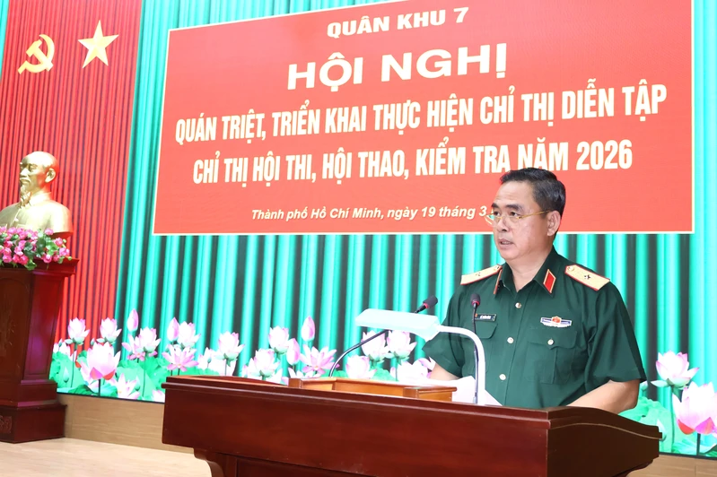 Quân khu 7 quán triệt, triển khai chỉ thị diễn tập, chỉ thị hội thi, hội thao, kiểm tra năm 2026