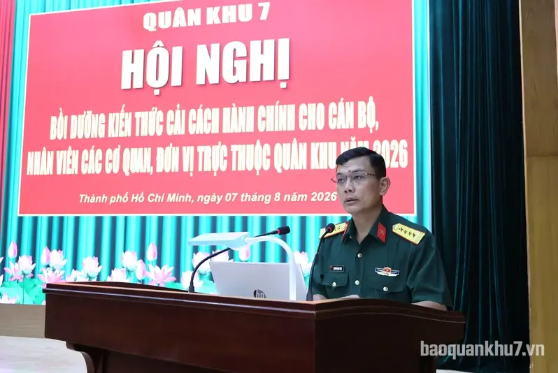 Quân khu 7 bồi dưỡng kiến thức cải cách hành chính năm 2026