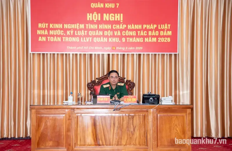Quân khu 7 rút kinh nghiệm tình hình chấp hành pháp luật Nhà nước, kỷ luật Quân đội 9 tháng năm 2026
