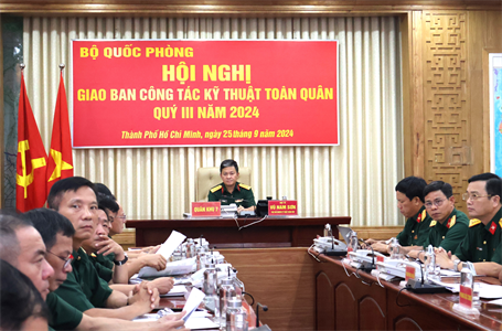 Hội nghị giao ban công tác kỹ thuật toàn quân quý III năm 2024