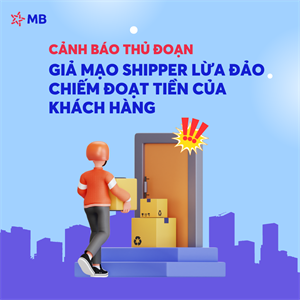 Cảnh giác thủ đoạn giả danh shipper lừa đảo chiếm đoạt tiền của khách hàng