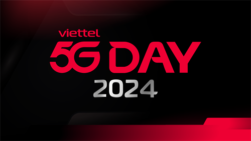 Cùng Viettel đến 5G Day - sự kiện công nghệ “hot” nhất hiện nay