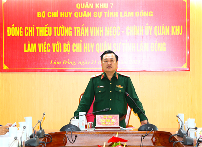 Thiếu tướng Trần Vinh Ngọc, Chính ủy Quân khu 7 làm việc với Bộ Chỉ huy Quân sự tỉnh Lâm Đồng