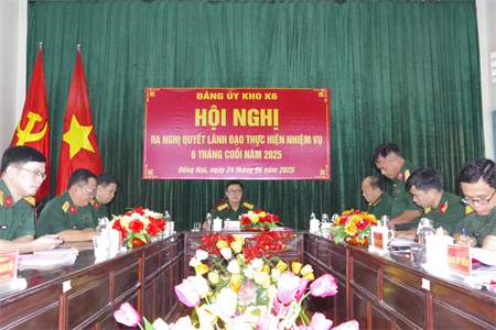Đảng ủy Kho K6, Cục Hậu cần – Kỹ thuật Quân khu ra nghị quyết lãnh đạo thực hiện nhiệm vụ 6 tháng cuối năm 2025