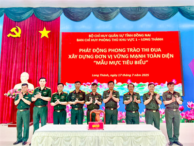 Ban Chỉ huy Phòng thủ khu vực 1 - Long Thành phát động thi đua xây dựng đơn vị vững mạnh toàn diện