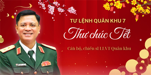 Tư lệnh Quân khu 7 gửi Thư chúc Tết cán bộ, chiến sĩ LLVT Quân khu